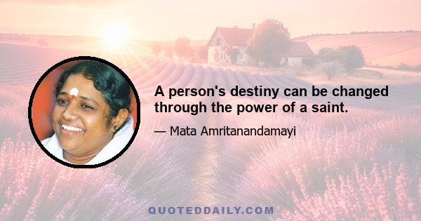 A person's destiny can be changed through the power of a saint.