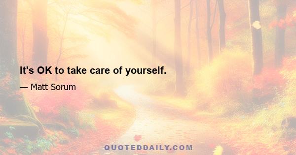 It's OK to take care of yourself.