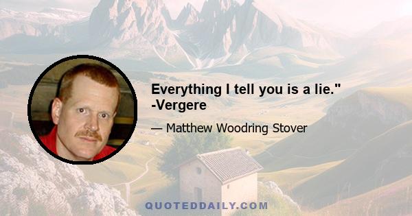 Everything I tell you is a lie. -Vergere