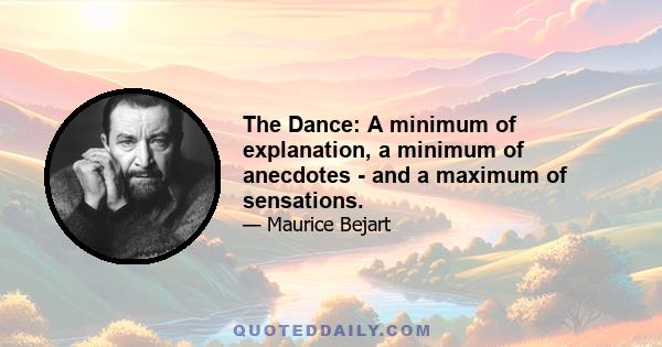 The Dance: A minimum of explanation, a minimum of anecdotes - and a maximum of sensations.