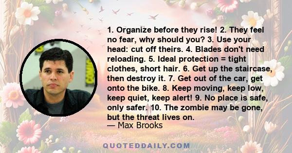 1. Organize before they rise! 2. They feel no fear, why should you? 3. Use your head: cut off theirs. 4. Blades don't need reloading. 5. Ideal protection = tight clothes, short hair. 6. Get up the staircase, then