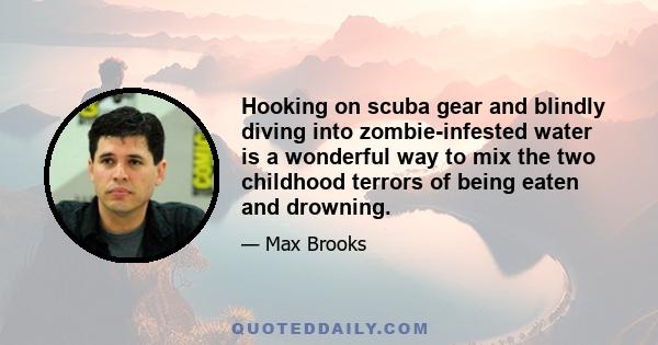 Hooking on scuba gear and blindly diving into zombie-infested water is a wonderful way to mix the two childhood terrors of being eaten and drowning.