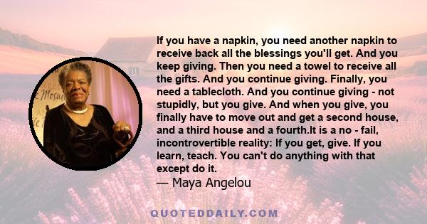 If you have a napkin, you need another napkin to receive back all the blessings you'll get. And you keep giving. Then you need a towel to receive all the gifts. And you continue giving. Finally, you need a tablecloth.