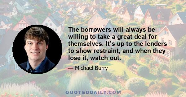 The borrowers will always be willing to take a great deal for themselves. It’s up to the lenders to show restraint, and when they lose it, watch out.