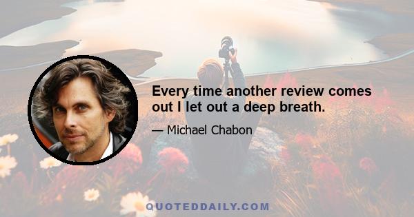 Every time another review comes out I let out a deep breath.