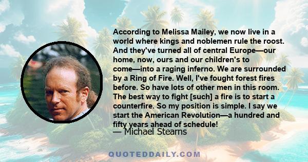 According to Melissa Mailey, we now live in a world where kings and noblemen rule the roost. And they've turned all of central Europe—our home, now, ours and our children's to come—into a raging inferno. We are