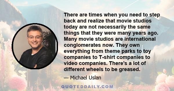 There are times when you need to step back and realize that movie studios today are not necessarily the same things that they were many years ago. Many movie studios are international conglomerates now. They own