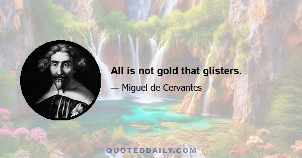 All is not gold that glisters.