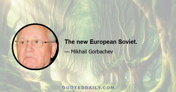 The new European Soviet.