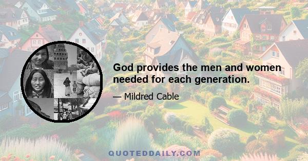 God provides the men and women needed for each generation.