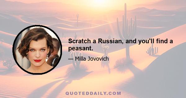 Scratch a Russian, and you'll find a peasant.