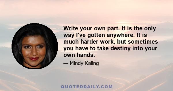 Write your own part. It is the only way I've gotten anywhere. It is much harder work, but sometimes you have to take destiny into your own hands.