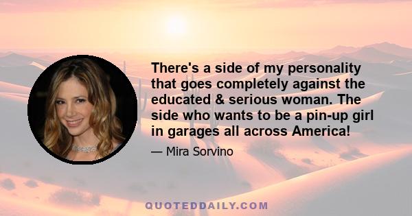 There's a side of my personality that goes completely against the educated & serious woman. The side who wants to be a pin-up girl in garages all across America!