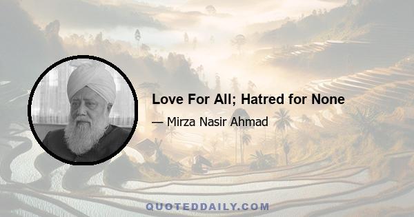 Love For All; Hatred for None