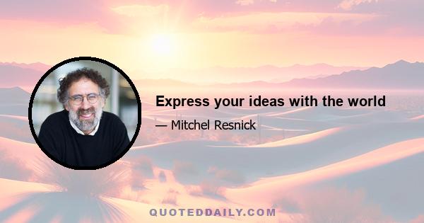 Express your ideas with the world