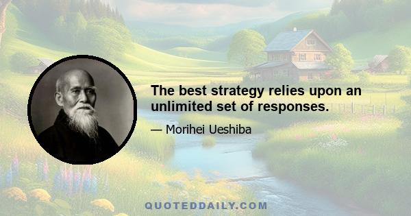 The best strategy relies upon an unlimited set of responses.