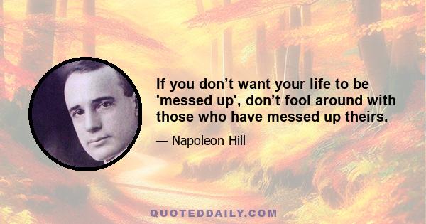 If you don’t want your life to be 'messed up', don’t fool around with those who have messed up theirs.