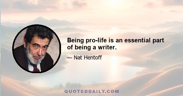 Being pro-life is an essential part of being a writer.