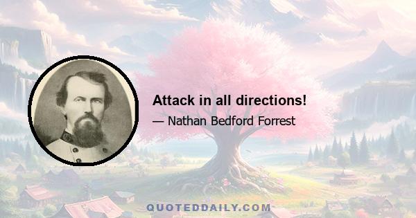 Attack in all directions!