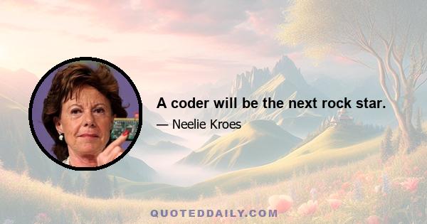 A coder will be the next rock star.