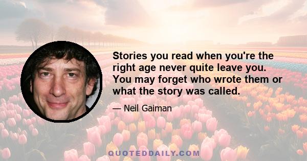 Stories you read when you're the right age never quite leave you. You may forget who wrote them or what the story was called. Sometimes you'll forget precisely what happened, but if a story touches you it will stay with 