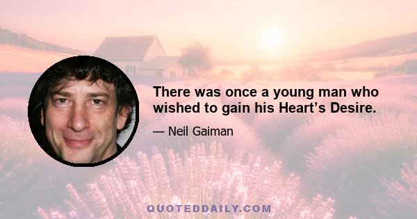 There was once a young man who wished to gain his Heart’s Desire.