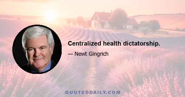 Centralized health dictatorship.