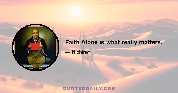 Faith Alone is what really matters.