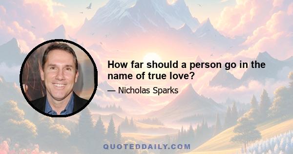 How far should a person go in the name of true love?