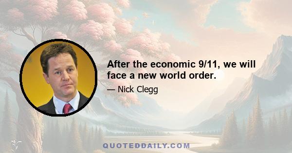 After the economic 9/11, we will face a new world order.