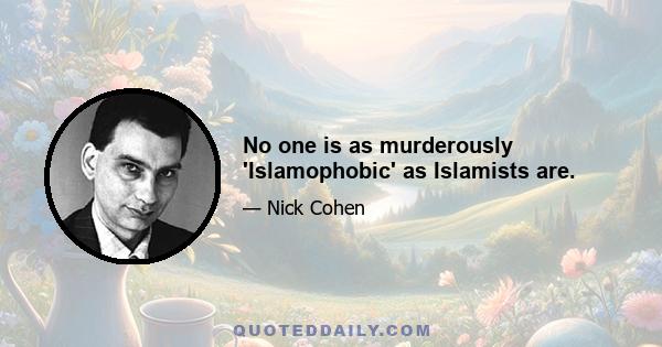 No one is as murderously 'Islamophobic' as Islamists are.