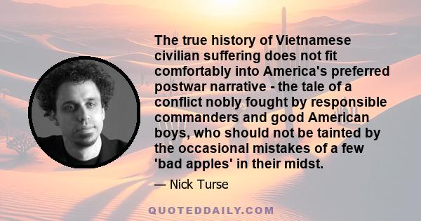 The true history of Vietnamese civilian suffering does not fit comfortably into America's preferred postwar narrative - the tale of a conflict nobly fought by responsible commanders and good American boys, who should