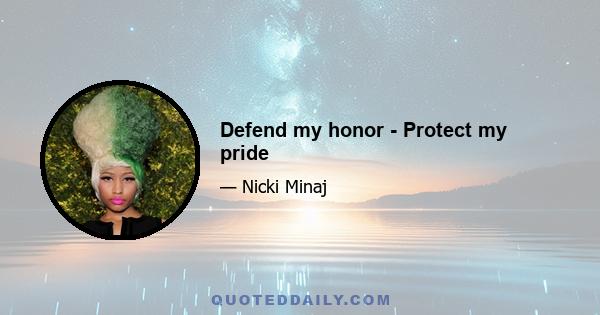 Defend my honor - Protect my pride