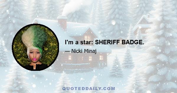 I'm a star: SHERIFF BADGE.