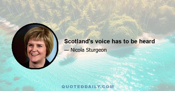 Scotland's voice has to be heard