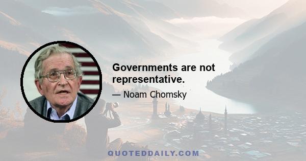 Governments are not representative.