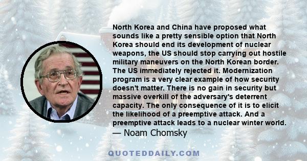 North Korea and China have proposed what sounds like a pretty sensible option that North Korea should end its development of nuclear weapons, the US should stop carrying out hostile military maneuvers on the North