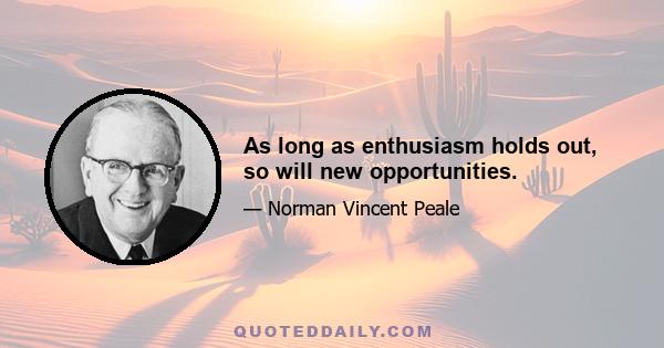 As long as enthusiasm holds out, so will new opportunities.