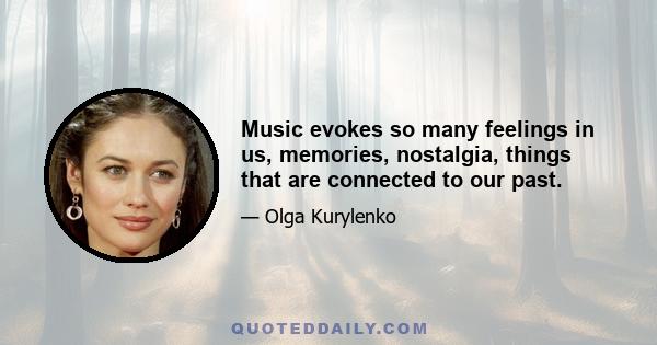 Music evokes so many feelings in us, memories, nostalgia, things that are connected to our past.