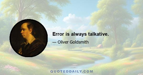 Error is always talkative.