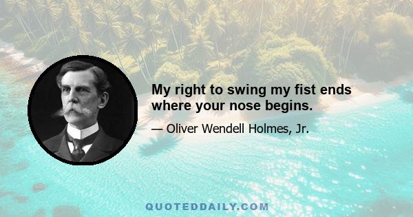 My right to swing my fist ends where your nose begins.