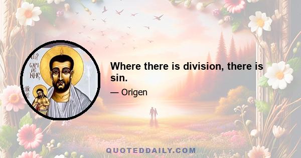 Where there is division, there is sin.