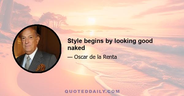 Style begins by looking good naked