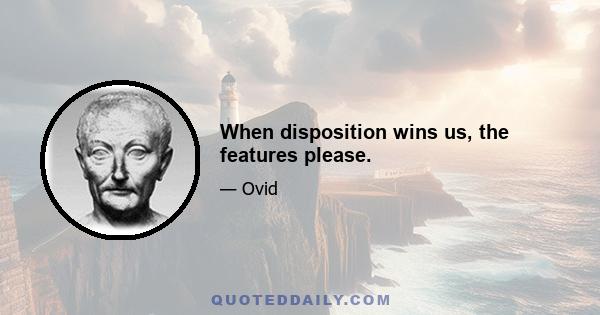 When disposition wins us, the features please.