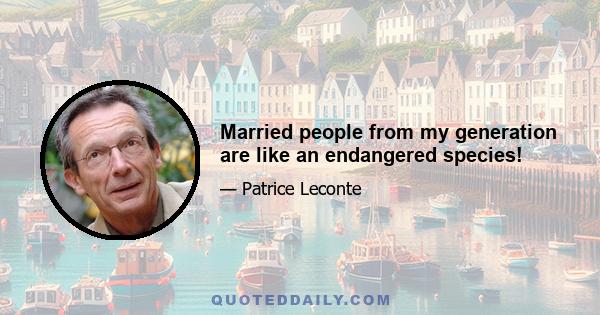 Married people from my generation are like an endangered species!