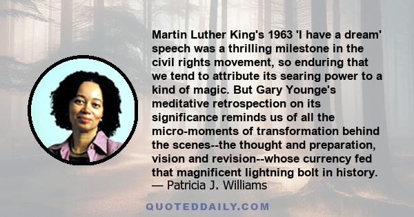 Martin Luther King's 1963 'I have a dream' speech was a thrilling milestone in the civil rights movement, so enduring that we tend to attribute its searing power to a kind of magic. But Gary Younge's meditative