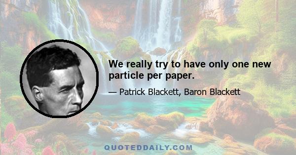 We really try to have only one new particle per paper.
