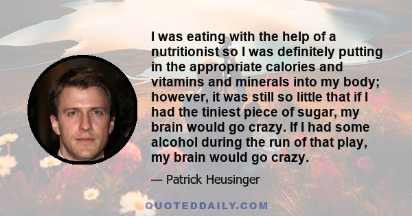 I was eating with the help of a nutritionist so I was definitely putting in the appropriate calories and vitamins and minerals into my body; however, it was still so little that if I had the tiniest piece of sugar, my