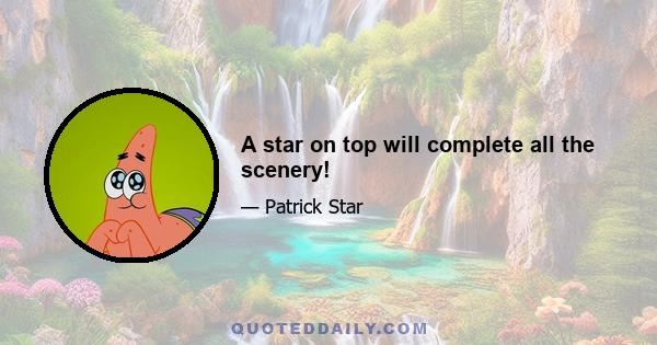 A star on top will complete all the scenery!
