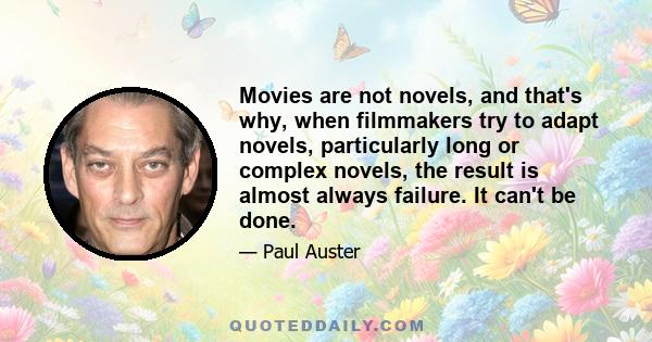 Movies are not novels, and that's why, when filmmakers try to adapt novels, particularly long or complex novels, the result is almost always failure. It can't be done.